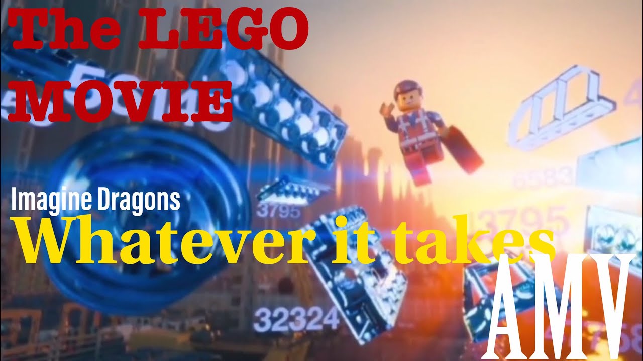 Imagine Dragons - Whatever it takes - The LEGO MOVIE AMV