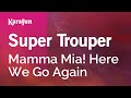 Super Trouper - Mamma Mia! Here We Go Again | Karaoke Version | KaraFun