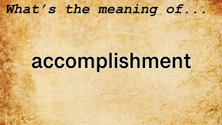 Accomplishment Meaning Definition Of Accomplishment