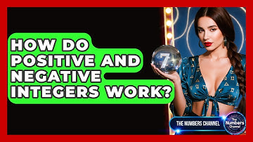 How Do Positive And Negative Integers Work? - The Numbers Channel
