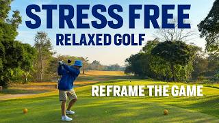 How to Play Stress Free Golf on EVERY shot