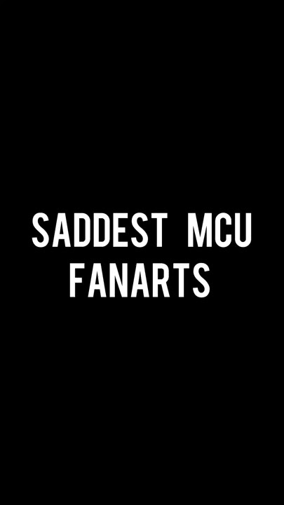 Saddest MCU Fanarts ✨💕😢