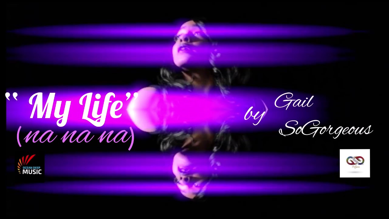official secrets Gail SoGorgeous - My Life (Na Na Na) 