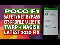 Poco F1 SafetyNet Bypass | CTS Profile False Fix | Latest 2020 Fix | TWRP & Magisk