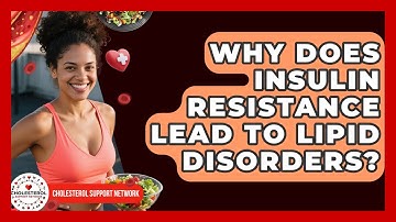 Why Does Insulin Resistance Lead to Lipid Disorders? - Cholesterol Support Network