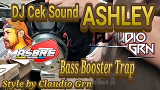 DJ EXTREME BASS TRAP ASHLEY CEK SOUND | Bass Boosted  Remixer Claudio GRn |Ashley Indonesia official