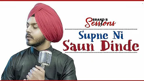 Supne Ni Saun Dinde: Prabh Bains | Laddi Gill| Brand B Sessions | Latest Punjabi Songs 2019