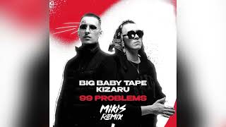 Big Baby Tape x kizaru - 99 Problems (MIKIS Remix)