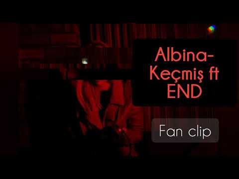 Albina & END - Keçmiş (fan clip)