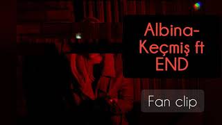 Albina & END - Keçmiş (fan clip) Resimi