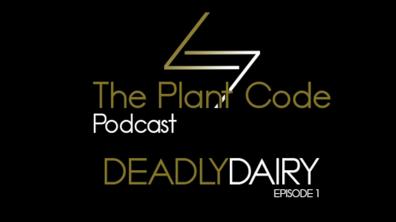 The Plant Code Podcast Ep.1 Deadly Dairy YouTube
