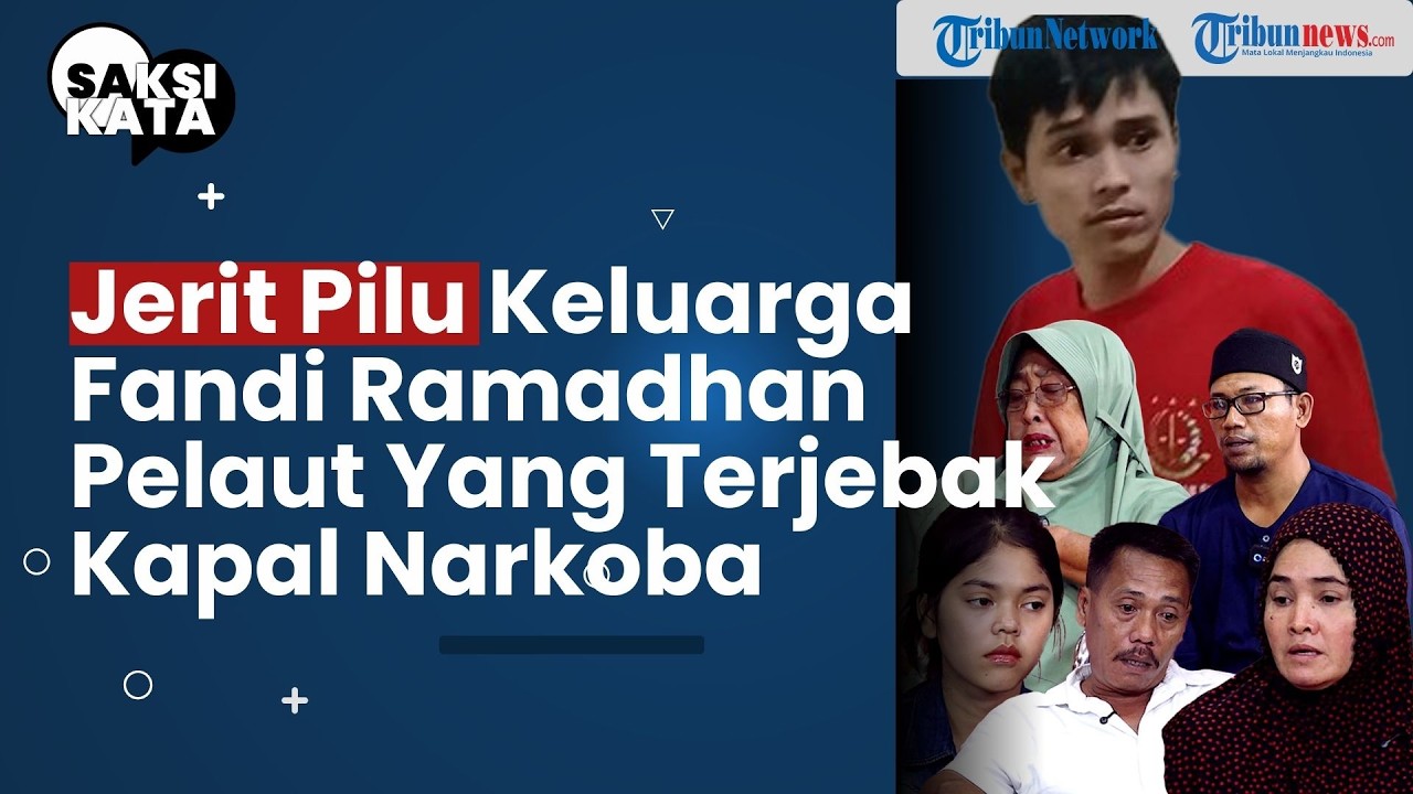 Jerit Pilu Keluarga Fandi Ramadhan, Pelaut yang Terjebak Kapal Narkoba (Eksklusif 2) - SAKSI KATA