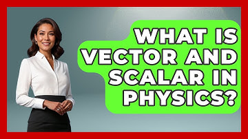 What Is Vector And Scalar In Physics? - Physics Frontier