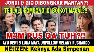TERLALU SOMBONG?! MELANY RICHARDO GIO JORDI DI BONGKAR AIN, DEMI RUBEN LUNA MAYA AYU DEWI UNFOLLOW