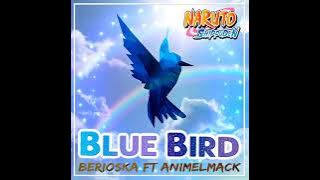 Blue Bird (feat. Berioska & Animelmack) (Naruto Shippuden Soundtrack)