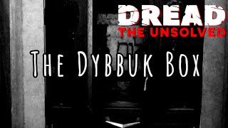 DREAD: The Unsolved - The Dybbuk Box - S4 E7