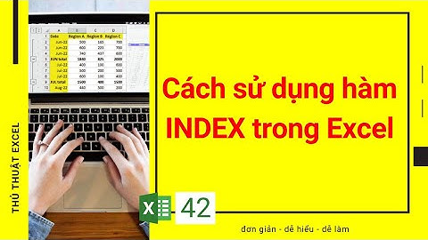 Excel 42 - Cách sử dung hàm INDEX trong Excel để tìm kiếm giá trị trong bảng tính