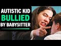 Autistic Kid Humiliated By Evil Babysitter, What Happens Next Is Shocking