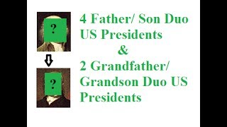 4 Father\/Son Duo \& 2 Grandfather\/ Grandson Duo US Presidents. Best American Presidential History