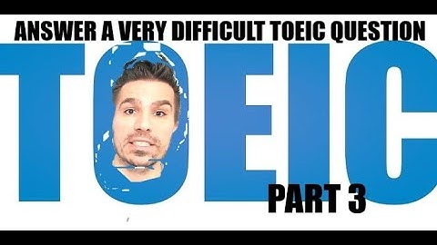 TOEIC TIPS: ANSWERING A DIFFICULT QUESTION! PART 3 #TOEIC #TOEICHELP #PASSTHETOEIC #ENGVID #GRAMMAR