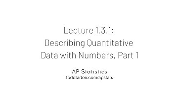AP Statistics Lecture 1.3.1: Describing Quantitative Data with Numbers, Part 1