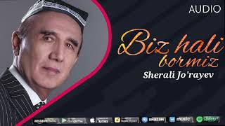 Sherali Jo'rayev - Biz hali bormiz (audio)