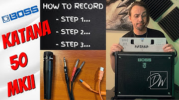 3 Ways To Record Your Katana 50 MKII And Use Stereo Effects - BOSS Amp
