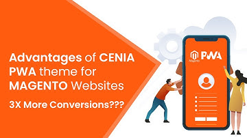 Advantages of Cenia PWA theme for Magento Website - CedCommerce