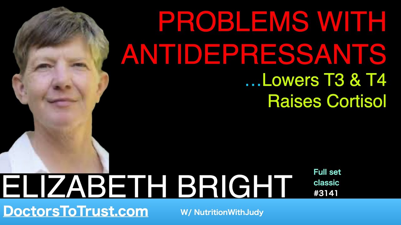 ЭЛИЗАБЕТ БРАЙТ | ПРОБЛЕМЫ С АНТИДЕПРЕССАНТАМИ… снижает уровень Т3 и Т4, повышает уровень кортизол...