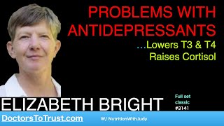 Elizabeth Bright Problems With Antidepressants Lowers T3 T4, Cortisol Up Bad