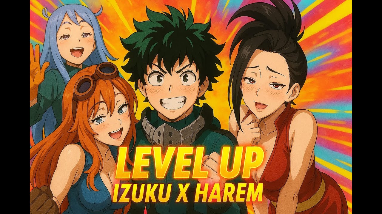 Level Up - Izuku x Harem , (Capitulo del 3 a el 4)