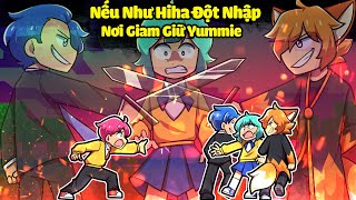 NẾU NHƯ HIHA ĐỘT NHẬP NƠI GIAM GIỮ YUMMIE TRONG MINECRAFT*SINH TỐ NẾU NHƯ ☠️🤬