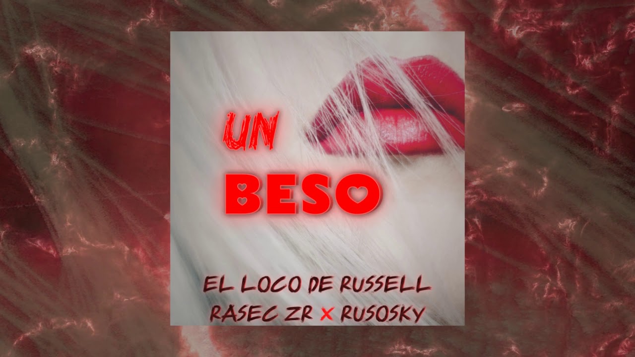 Un Beso - El Loco De Russell FT Rusosky x Rasec ZR
