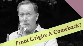 Pinot Grigio: It Deserves to Be Popular Again!