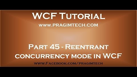 Part 45   Reentrant concurrency mode in WCF