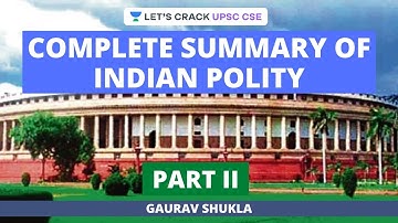 Complete Summary of Indian Polity for UPSC CSE/IAS | Part II | Gaurav Shukla