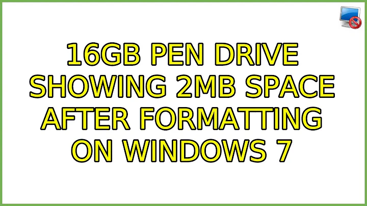 16GB pen drive showing 2MB space after formatting on windows 7