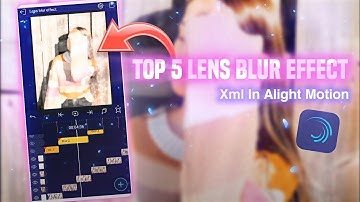 Top 5 Lens Blur effect || Ae Inspired Alight Motion Presets