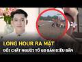 Long Hour ra mặt đối chất người tố GĐ bán điều bẩn
