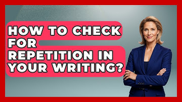 How To Check For Repetition In Your Writing? - The Storytellers Room