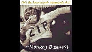 Chili Bu Revolution® :hempisode #27  ~Monkey Busine$$