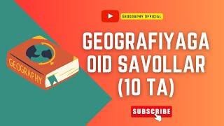 Geografiyaga oid savollar | javoblar bilan.