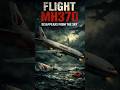 MH370: The Plane That Vanished Without a Trace