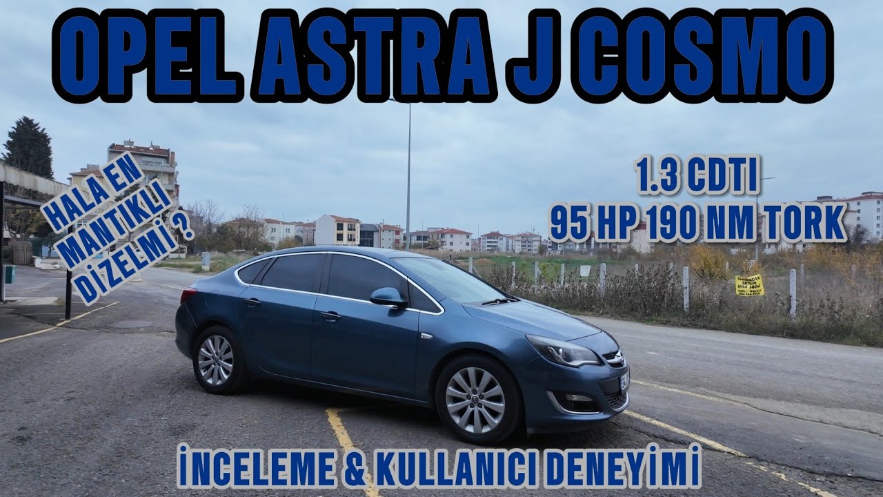 1.3 CDTİ COSMO ASTRA J İNCELEME & KULLANICI DENEYİMİ