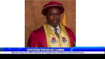 Nigerians Urge New INEC Chairman On Transparency, Confidence In Electoral Process