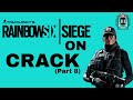 SIEGE ON CRACK (Part 8)
