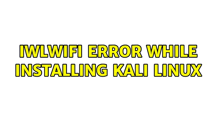 iwlwifi error while installing kali linux (2 Solutions!!)