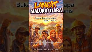 Langit Maluku Utara | Lagu tentang Rindu dan Bangga Tanah Timur | @DSTTobelo Official