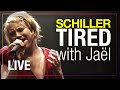 SCHILLER Tired Live With Jaël