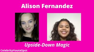 Alison Fernandez Talks Disney Channel's Upside-Down Magic in Interview with CelebrityHauteSpot
